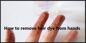 How to get hair dye off your hands