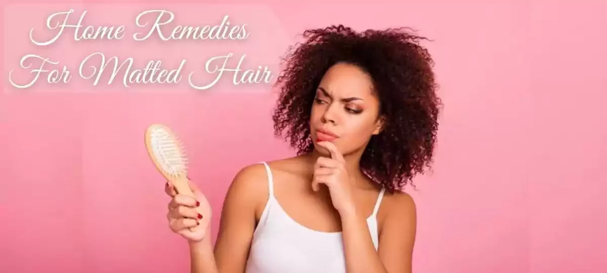 Home Remedies For Matted Hair