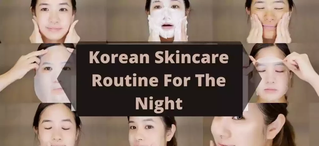 Korean Skincare Routine For The Night